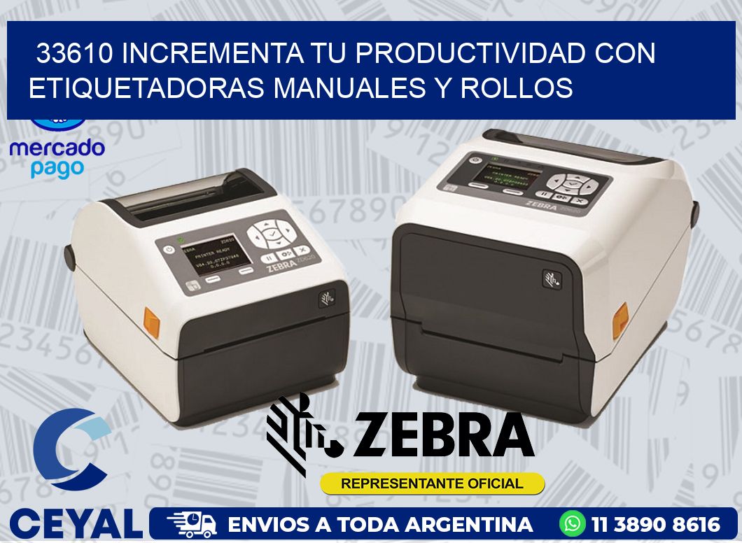 33610 INCREMENTA TU PRODUCTIVIDAD CON ETIQUETADORAS MANUALES Y ROLLOS