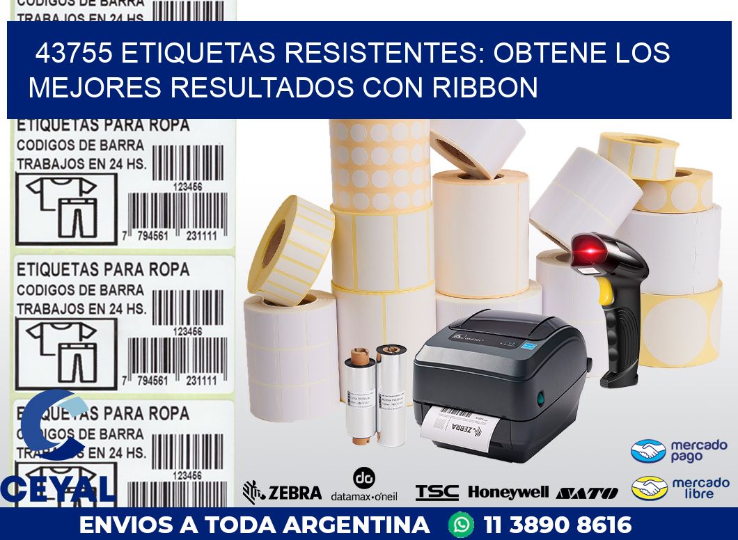 43755 ETIQUETAS RESISTENTES: OBTENE LOS MEJORES RESULTADOS CON RIBBON