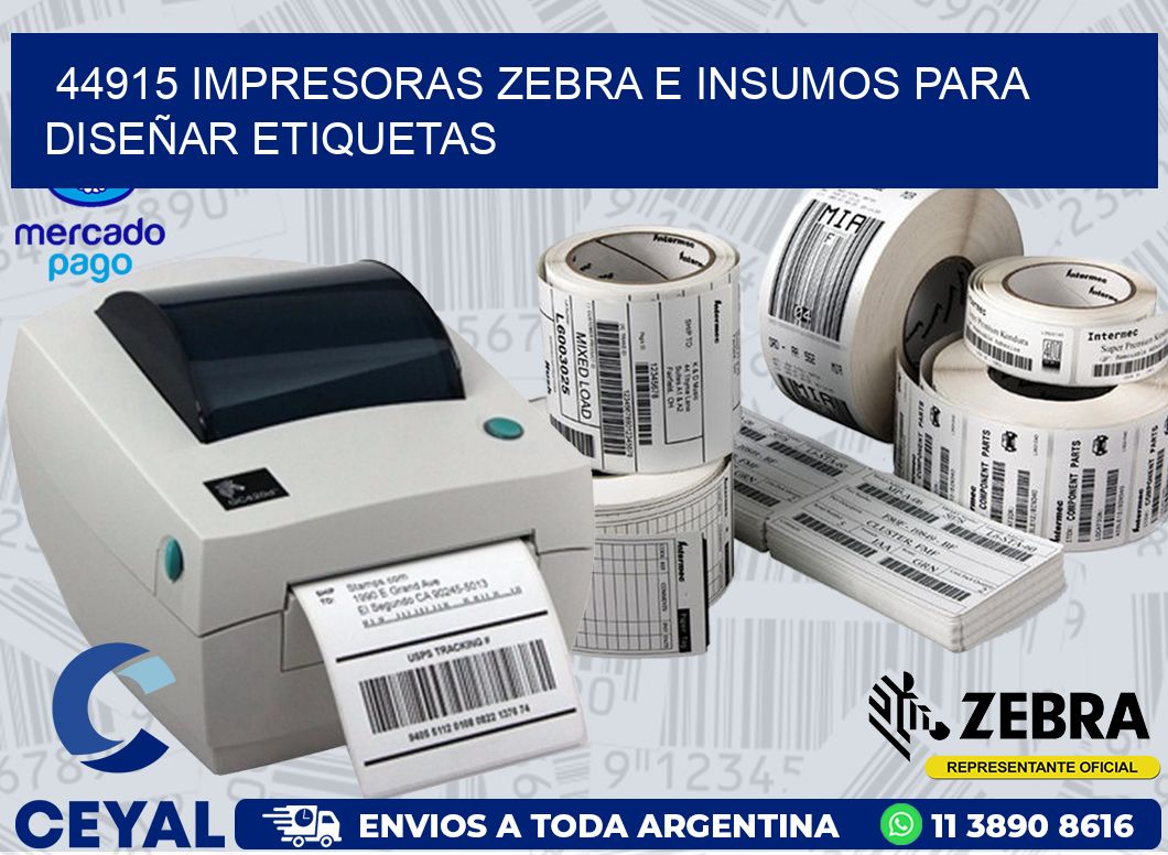 44915 IMPRESORAS ZEBRA E INSUMOS PARA DISEÑAR ETIQUETAS