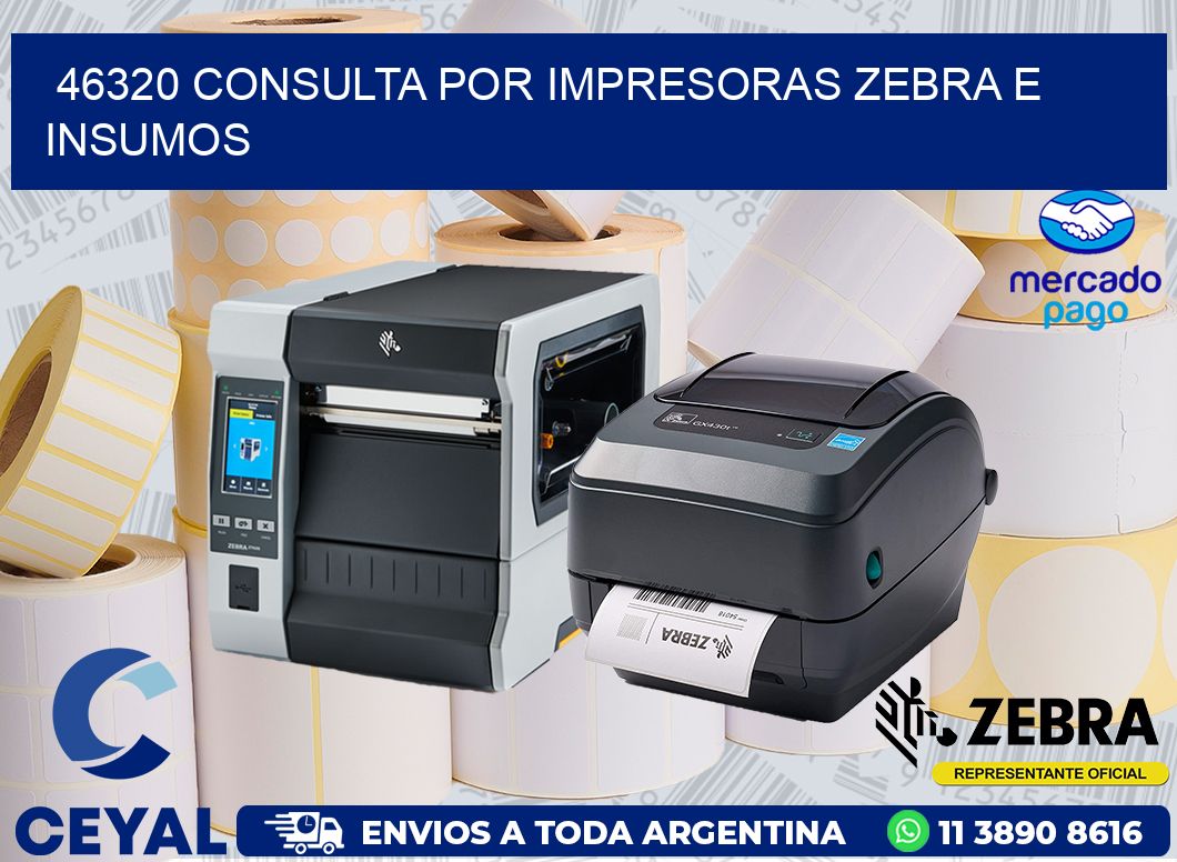 46320 CONSULTA POR IMPRESORAS ZEBRA E INSUMOS