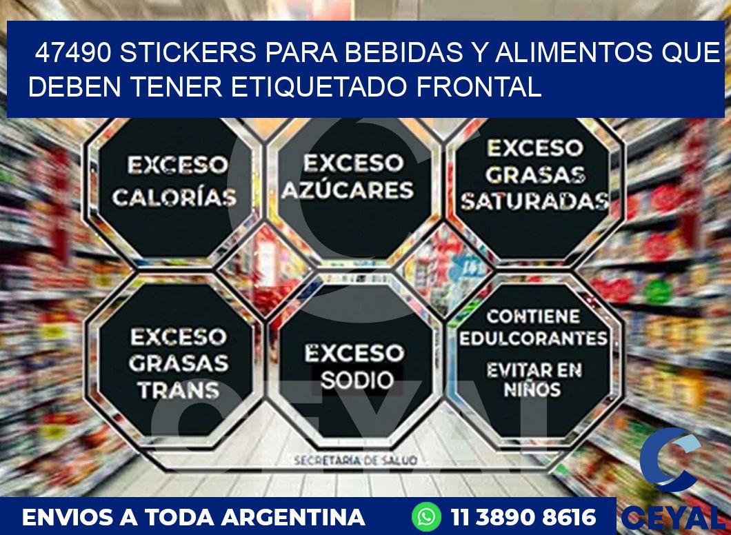 47490 STICKERS PARA BEBIDAS Y ALIMENTOS QUE DEBEN TENER ETIQUETADO FRONTAL