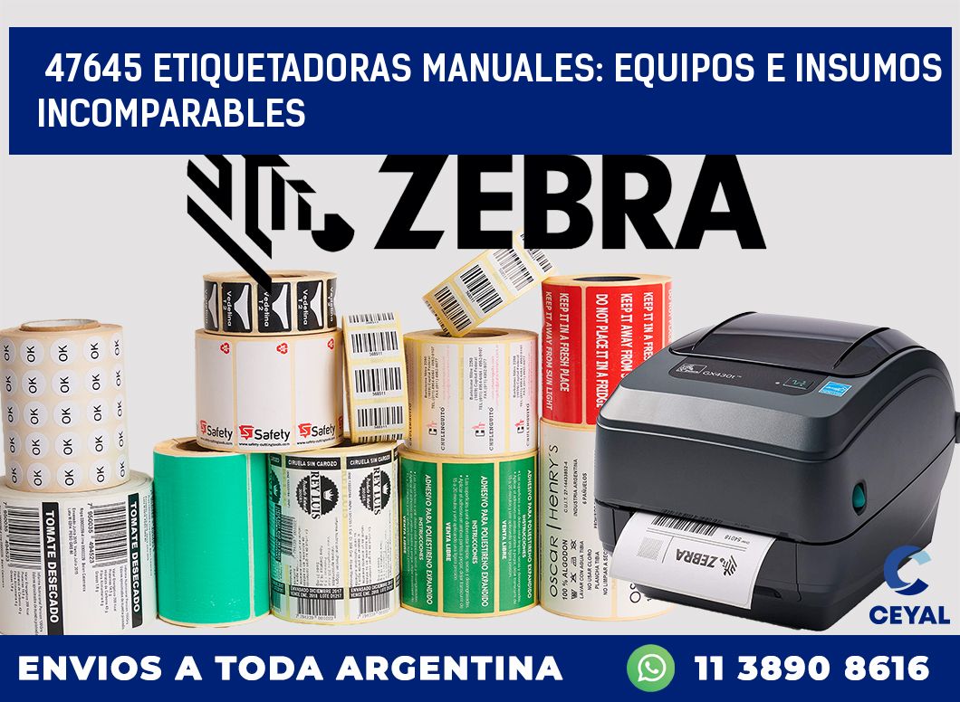 47645 ETIQUETADORAS MANUALES: EQUIPOS E INSUMOS INCOMPARABLES