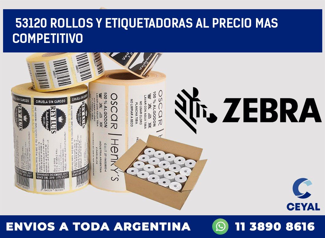 53120 ROLLOS Y ETIQUETADORAS AL PRECIO MAS COMPETITIVO