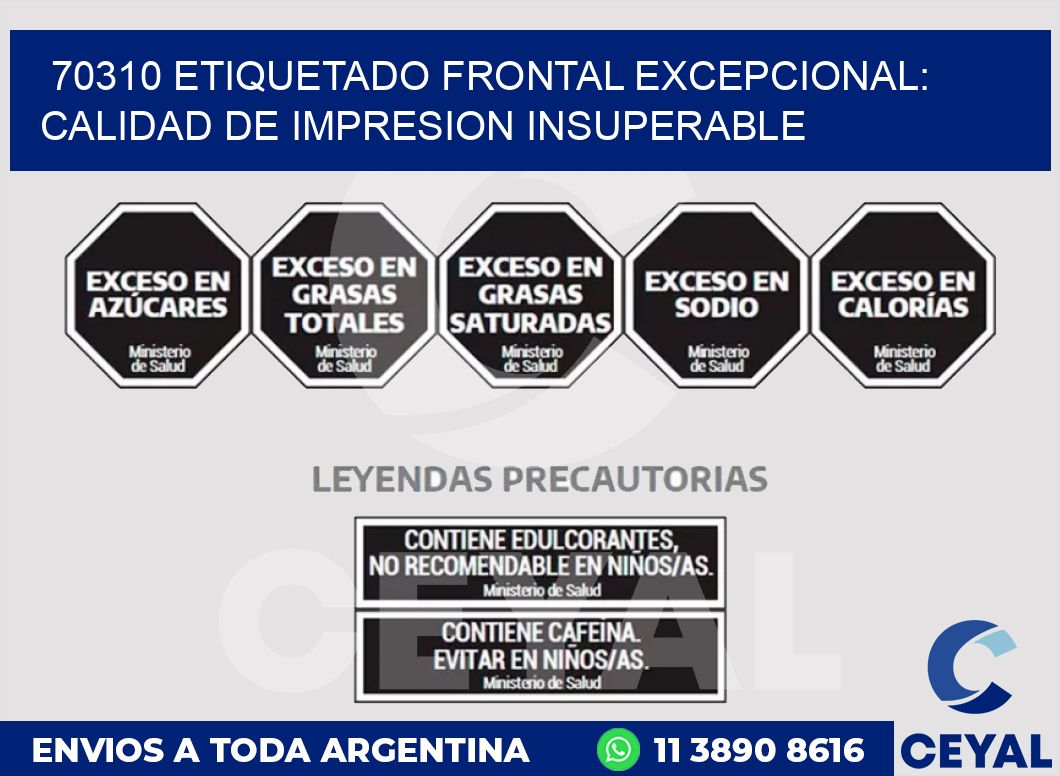 70310 ETIQUETADO FRONTAL EXCEPCIONAL: CALIDAD DE IMPRESION INSUPERABLE