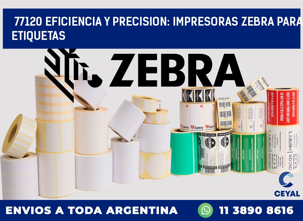 77120 EFICIENCIA Y PRECISION: IMPRESORAS ZEBRA PARA ETIQUETAS