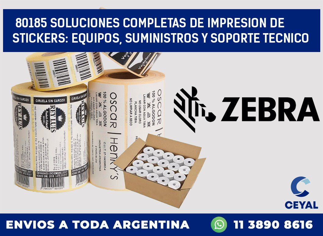 80185 SOLUCIONES COMPLETAS DE IMPRESION DE STICKERS: EQUIPOS, SUMINISTROS Y SOPORTE TECNICO