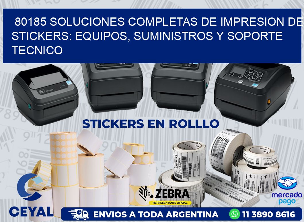 80185 SOLUCIONES COMPLETAS DE IMPRESION DE STICKERS: EQUIPOS, SUMINISTROS Y SOPORTE TECNICO