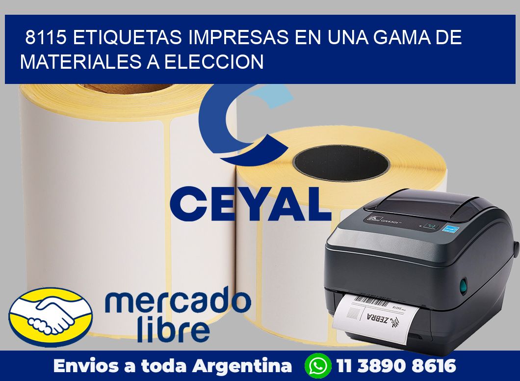 8115 ETIQUETAS IMPRESAS EN UNA GAMA DE MATERIALES A ELECCION