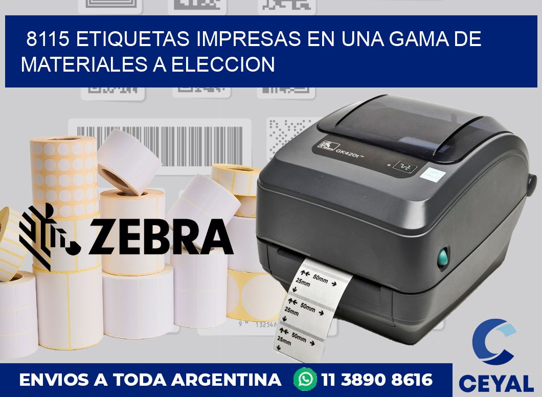 8115 ETIQUETAS IMPRESAS EN UNA GAMA DE MATERIALES A ELECCION