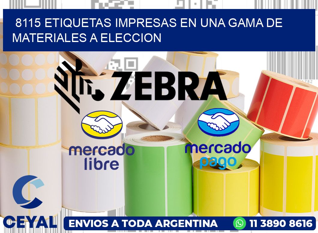 8115 ETIQUETAS IMPRESAS EN UNA GAMA DE MATERIALES A ELECCION