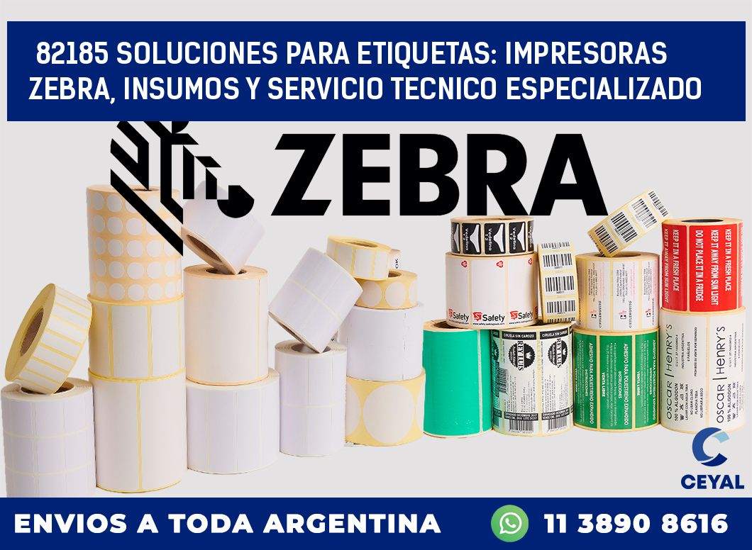82185 SOLUCIONES PARA ETIQUETAS: IMPRESORAS ZEBRA, INSUMOS Y SERVICIO TECNICO ESPECIALIZADO
