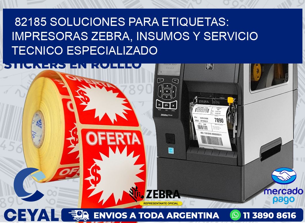 82185 SOLUCIONES PARA ETIQUETAS: IMPRESORAS ZEBRA, INSUMOS Y SERVICIO TECNICO ESPECIALIZADO
