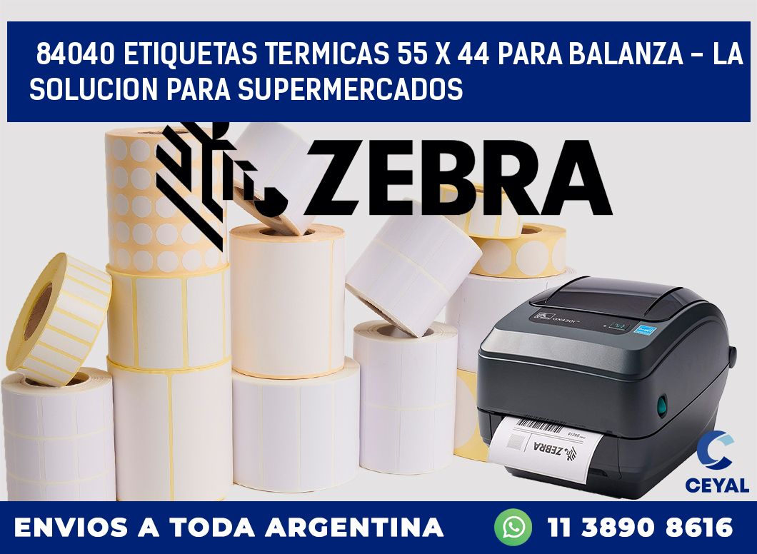 84040 ETIQUETAS TERMICAS 55 X 44 PARA BALANZA - LA SOLUCION PARA SUPERMERCADOS