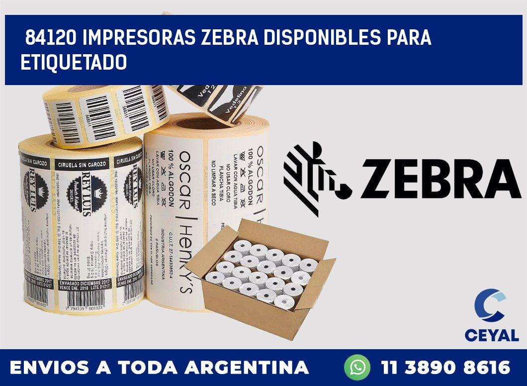 84120 IMPRESORAS ZEBRA DISPONIBLES PARA ETIQUETADO