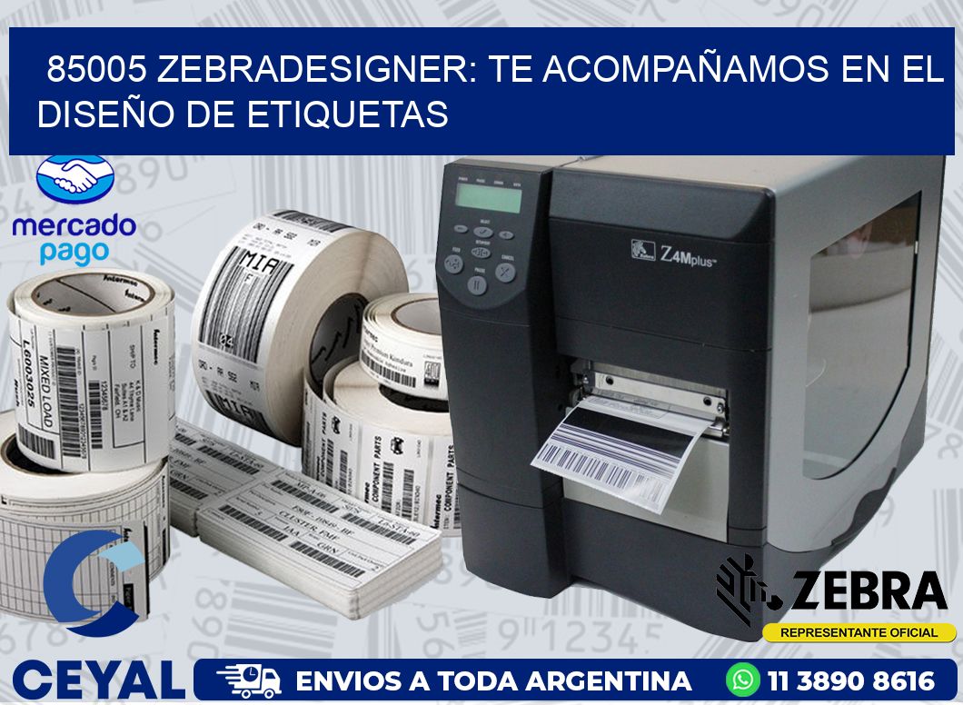 85005 ZEBRADESIGNER: TE ACOMPAÑAMOS EN EL DISEÑO DE ETIQUETAS