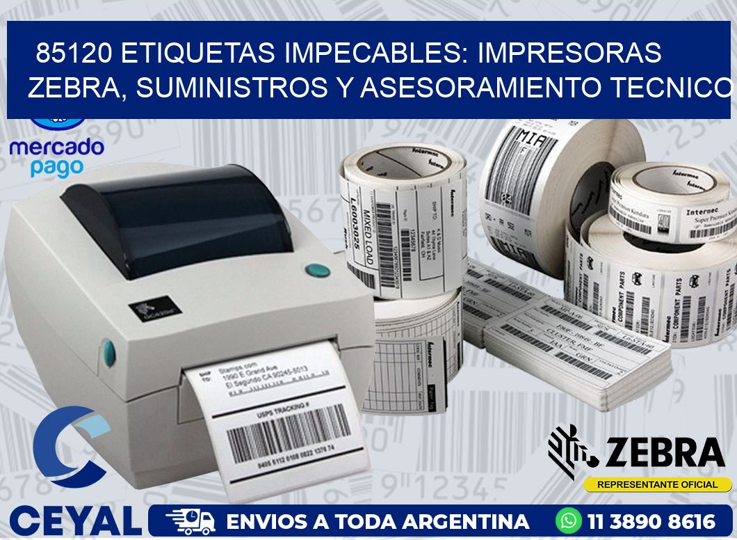 85120 ETIQUETAS IMPECABLES: IMPRESORAS ZEBRA, SUMINISTROS Y ASESORAMIENTO TECNICO