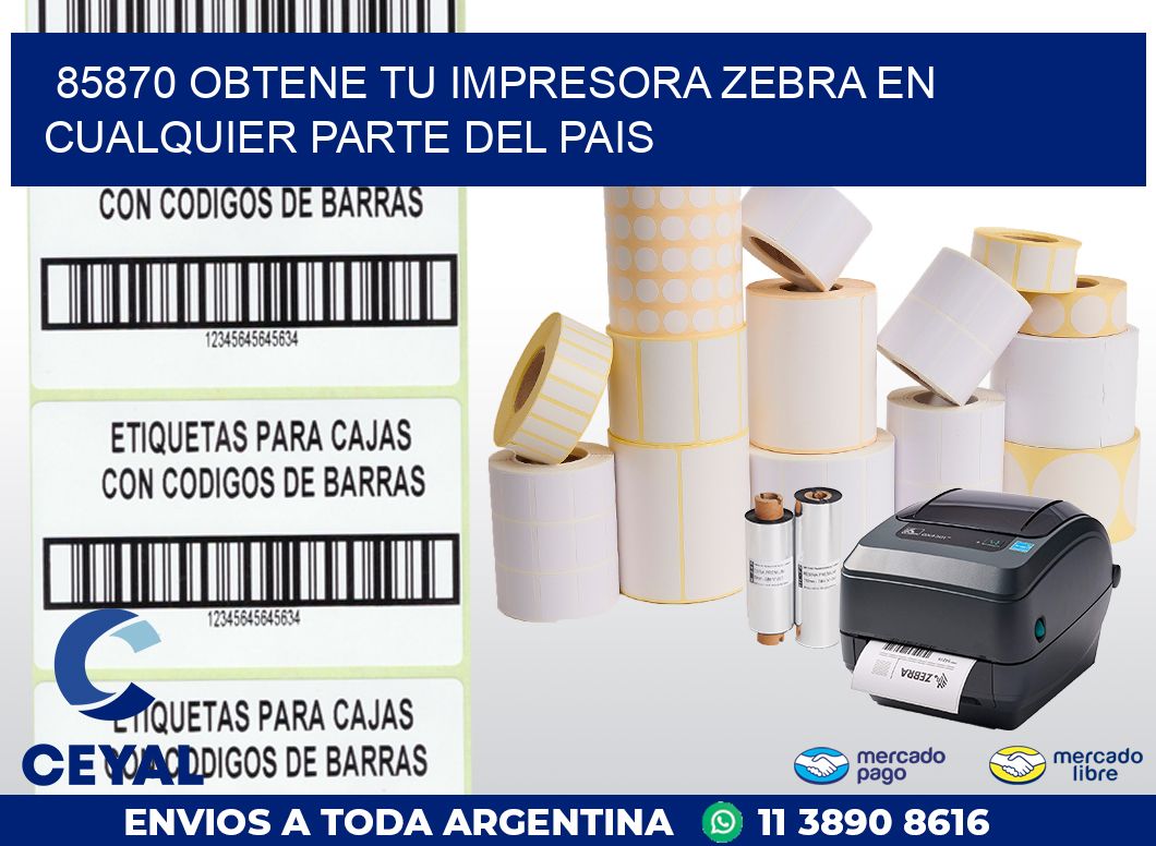 85870 OBTENE TU IMPRESORA ZEBRA EN CUALQUIER PARTE DEL PAIS