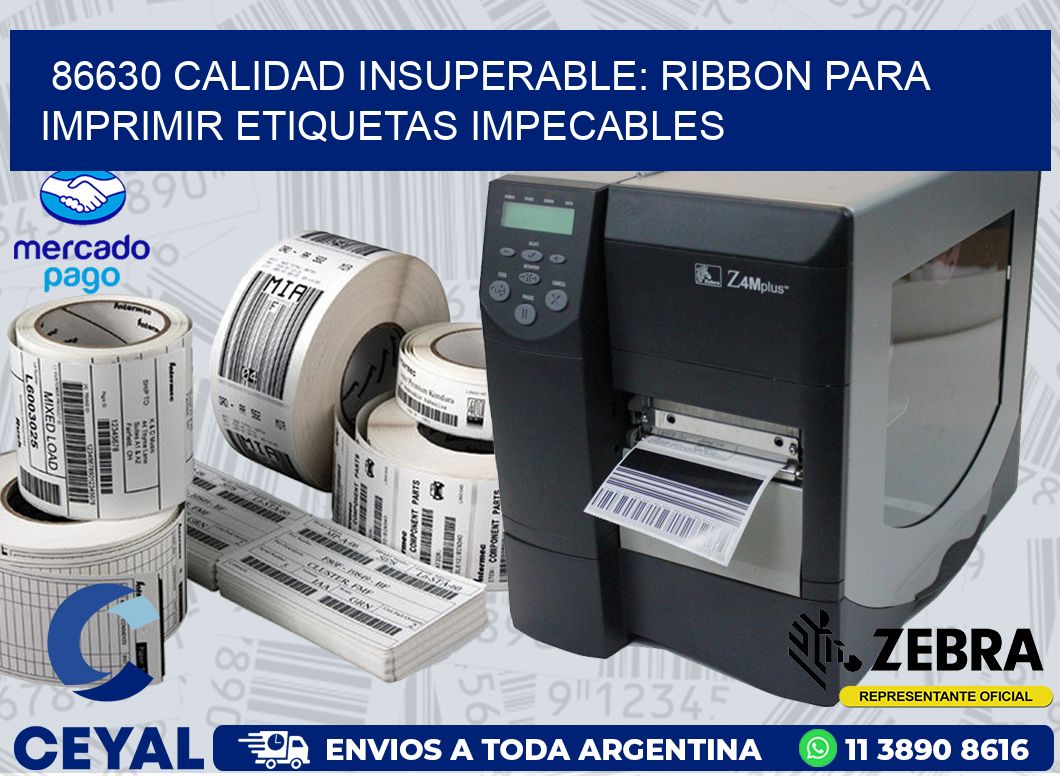 86630 CALIDAD INSUPERABLE: RIBBON PARA IMPRIMIR ETIQUETAS IMPECABLES