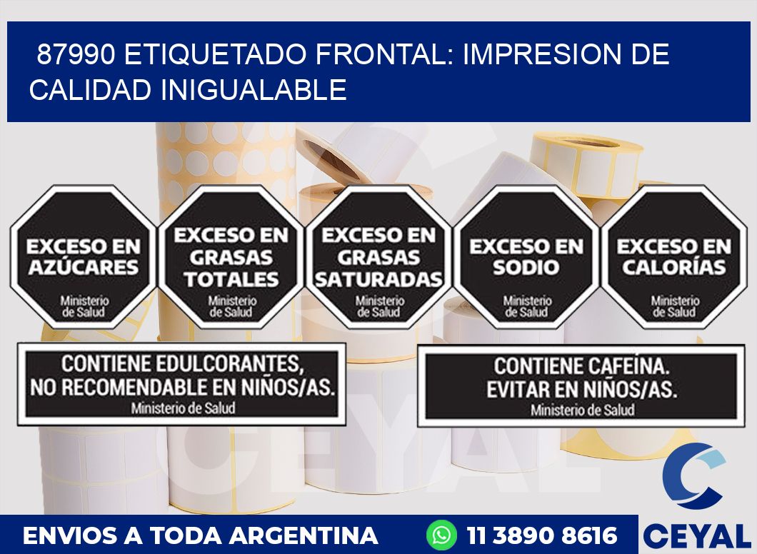 87990 ETIQUETADO FRONTAL: IMPRESION DE CALIDAD INIGUALABLE