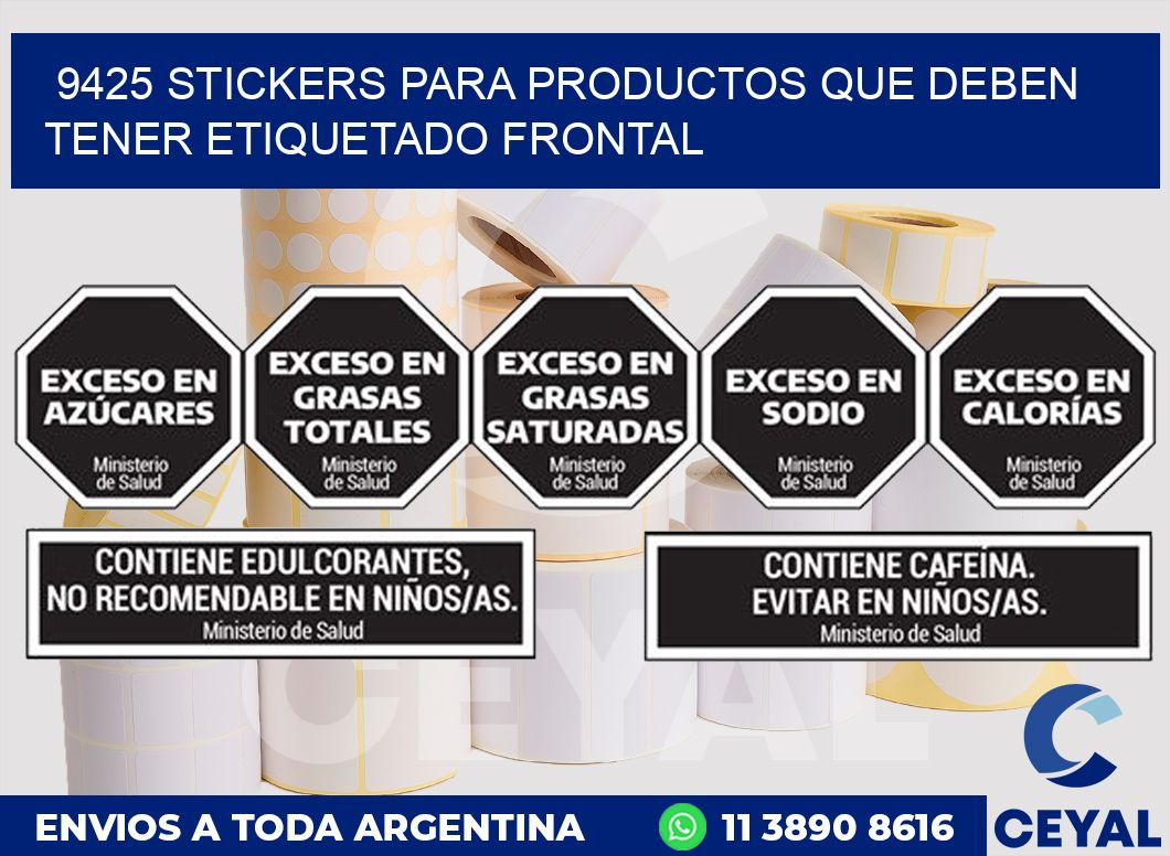 9425 STICKERS PARA PRODUCTOS QUE DEBEN TENER ETIQUETADO FRONTAL