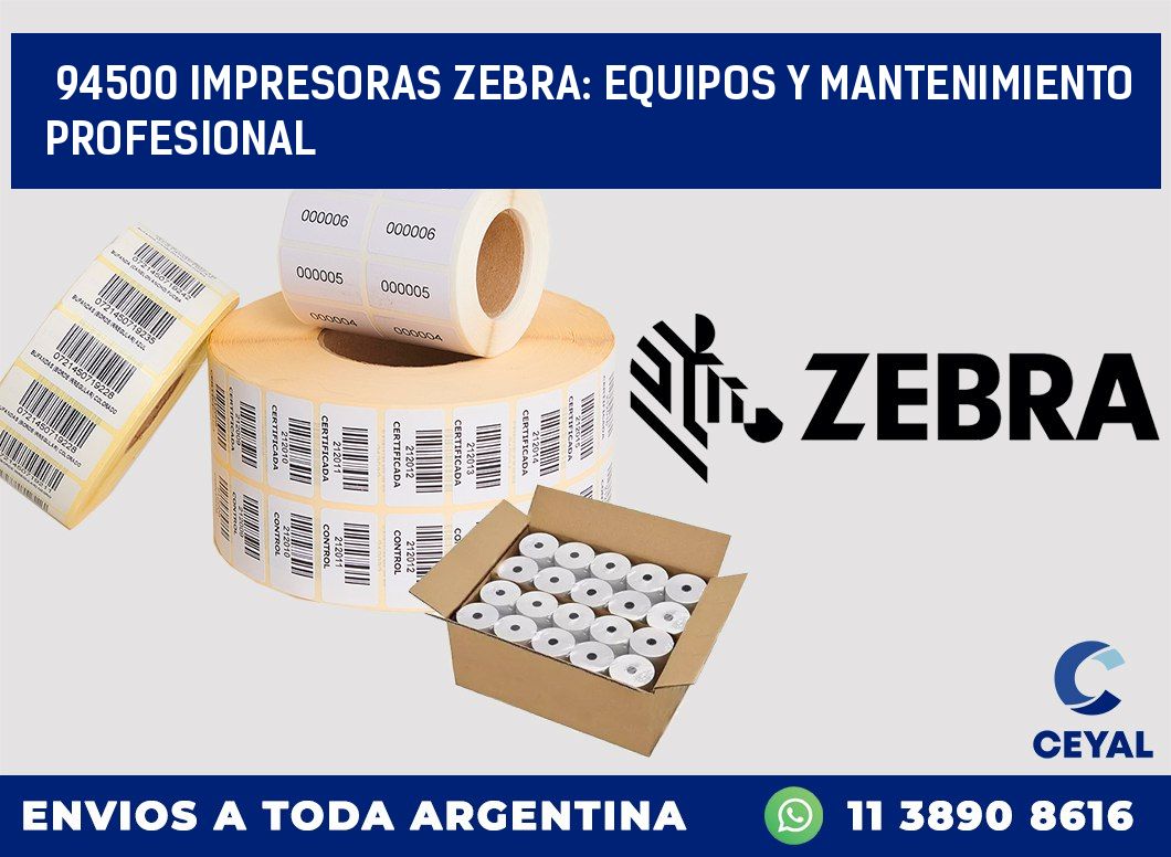 94500 IMPRESORAS ZEBRA: EQUIPOS Y MANTENIMIENTO PROFESIONAL