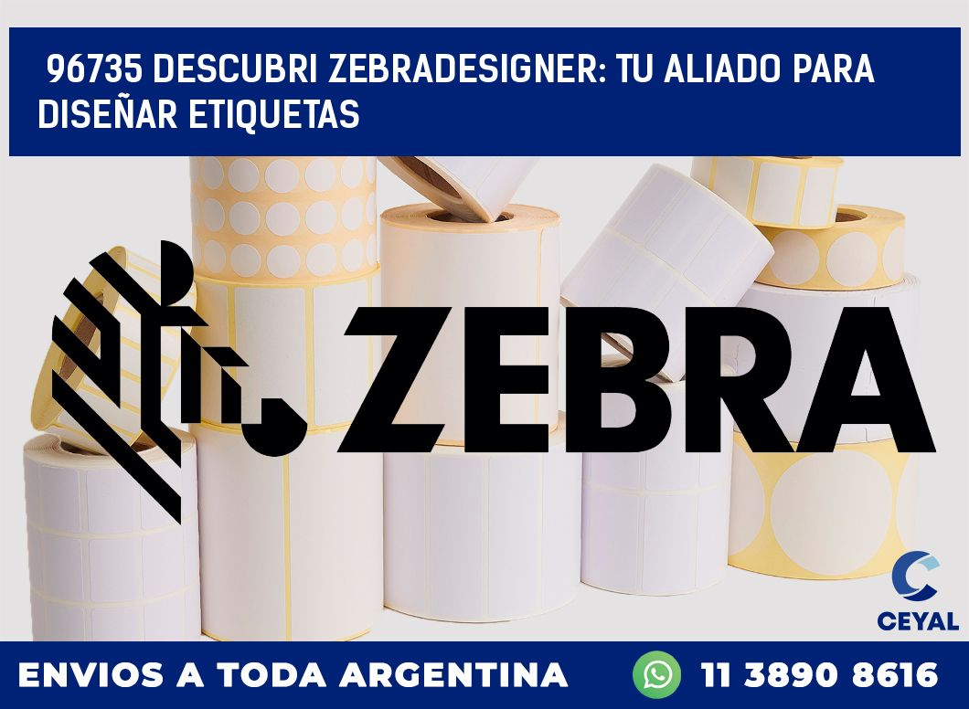 96735 DESCUBRI ZEBRADESIGNER: TU ALIADO PARA DISEÑAR ETIQUETAS