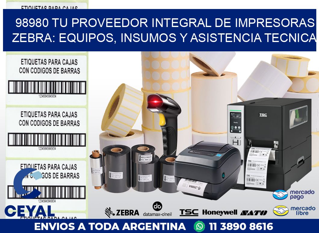 98980 TU PROVEEDOR INTEGRAL DE IMPRESORAS ZEBRA: EQUIPOS, INSUMOS Y ASISTENCIA TECNICA
