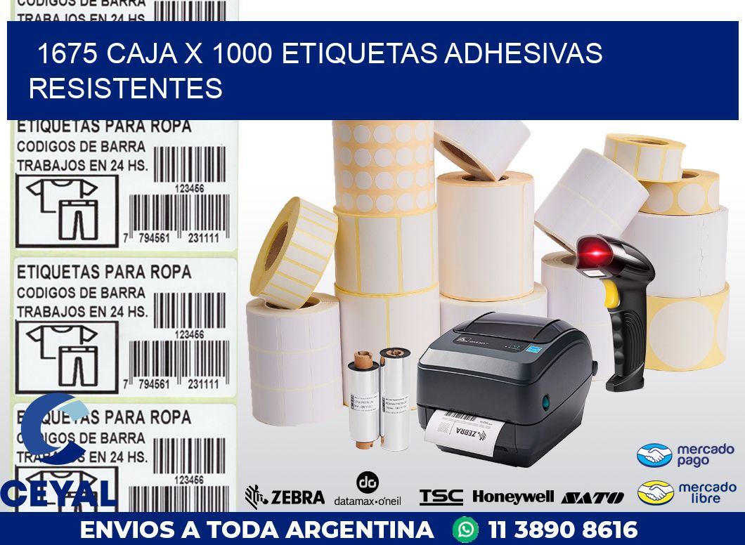 1675 CAJA X 1000 ETIQUETAS ADHESIVAS RESISTENTES