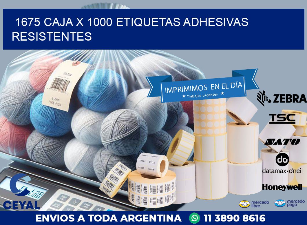 1675 CAJA X 1000 ETIQUETAS ADHESIVAS RESISTENTES