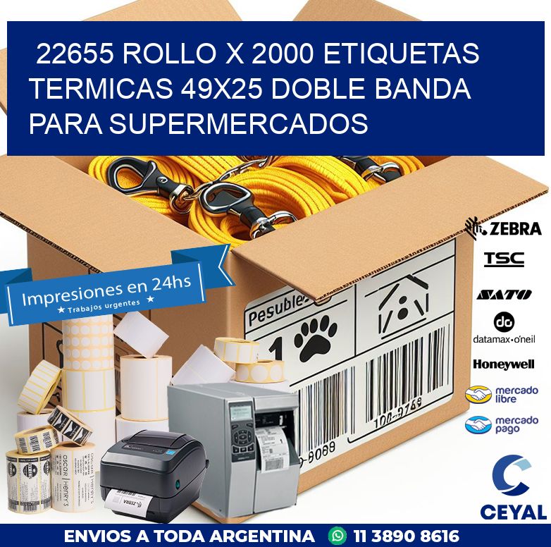 22655 ROLLO X 2000 ETIQUETAS TERMICAS 49X25 DOBLE BANDA PARA SUPERMERCADOS