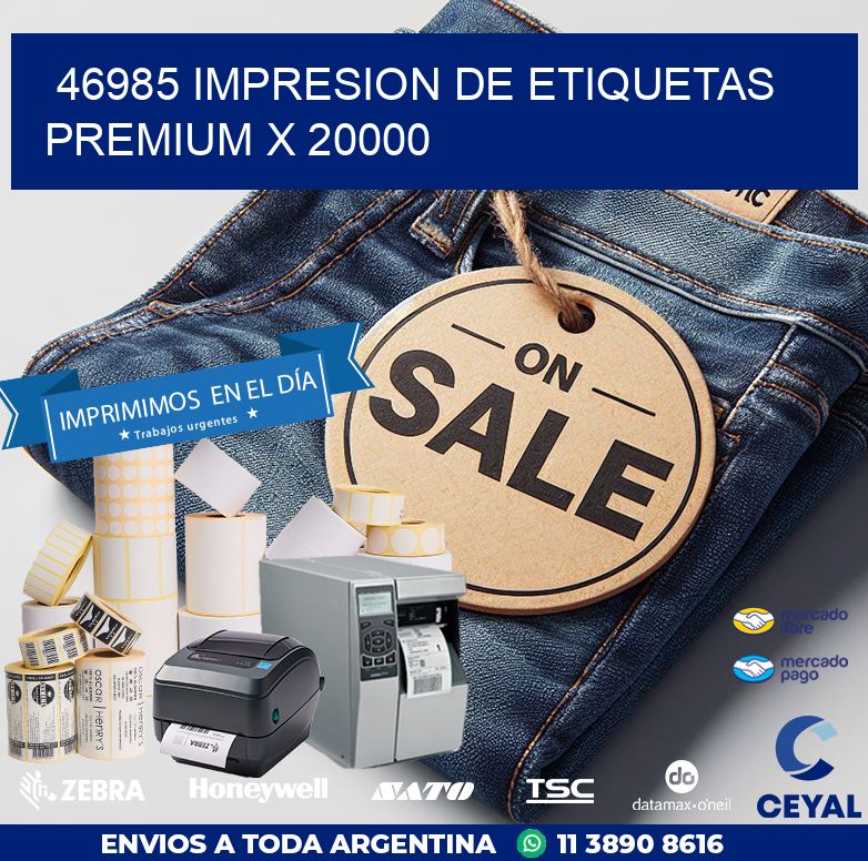 46985 IMPRESION DE ETIQUETAS PREMIUM X 20000