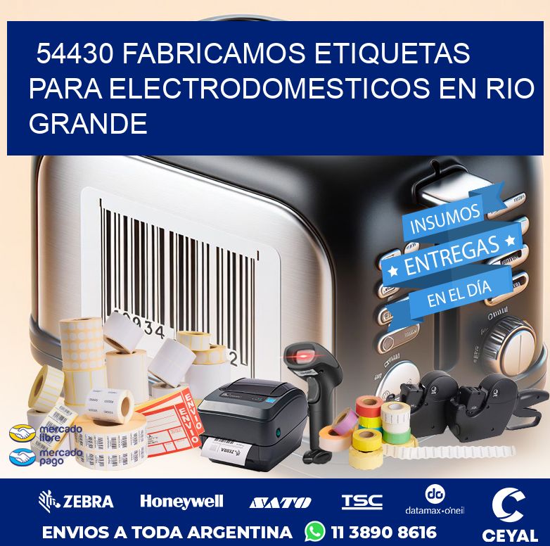 54430 FABRICAMOS ETIQUETAS PARA ELECTRODOMESTICOS EN RIO GRANDE