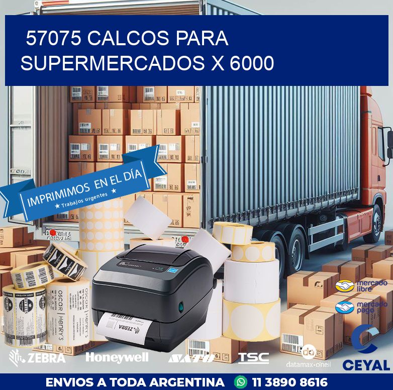 57075 CALCOS PARA SUPERMERCADOS X 6000