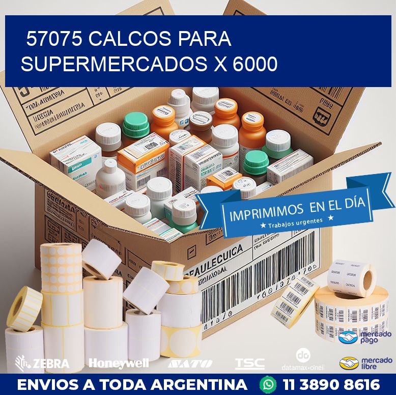 57075 CALCOS PARA SUPERMERCADOS X 6000