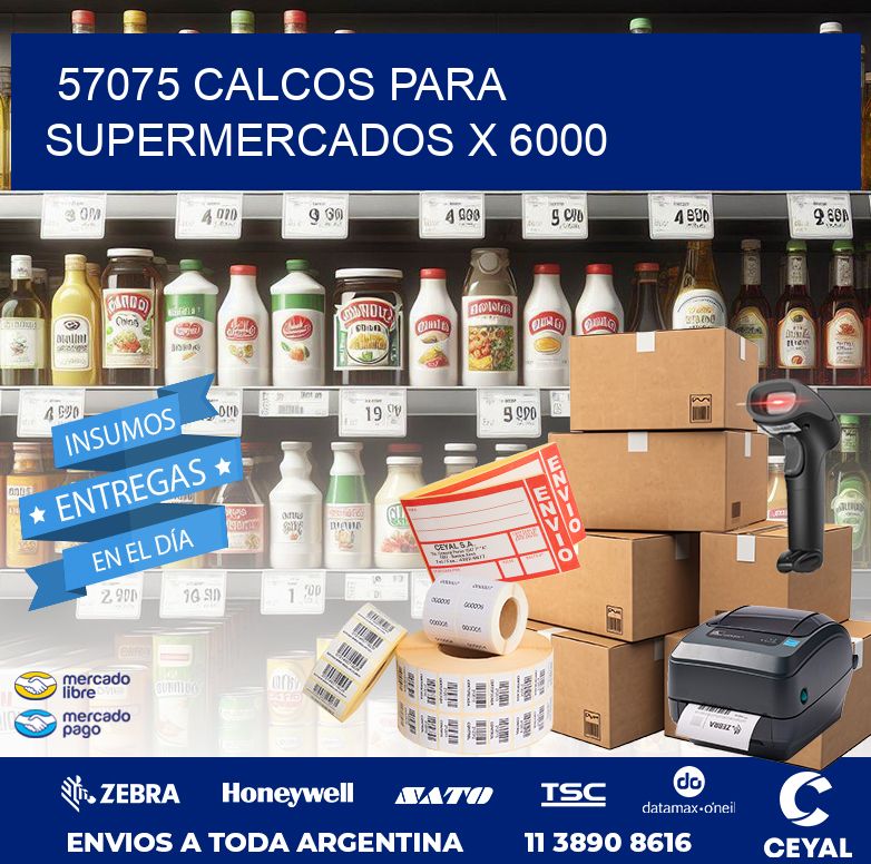 57075 CALCOS PARA SUPERMERCADOS X 6000