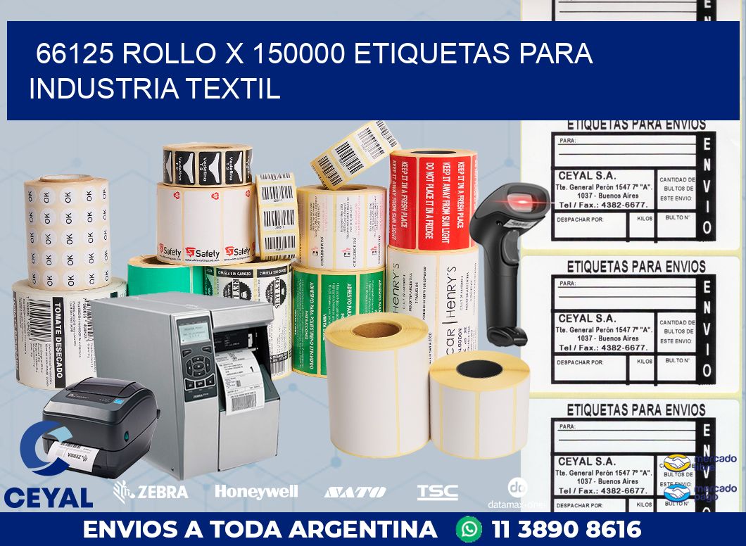 66125 ROLLO X 150000 ETIQUETAS PARA INDUSTRIA TEXTIL