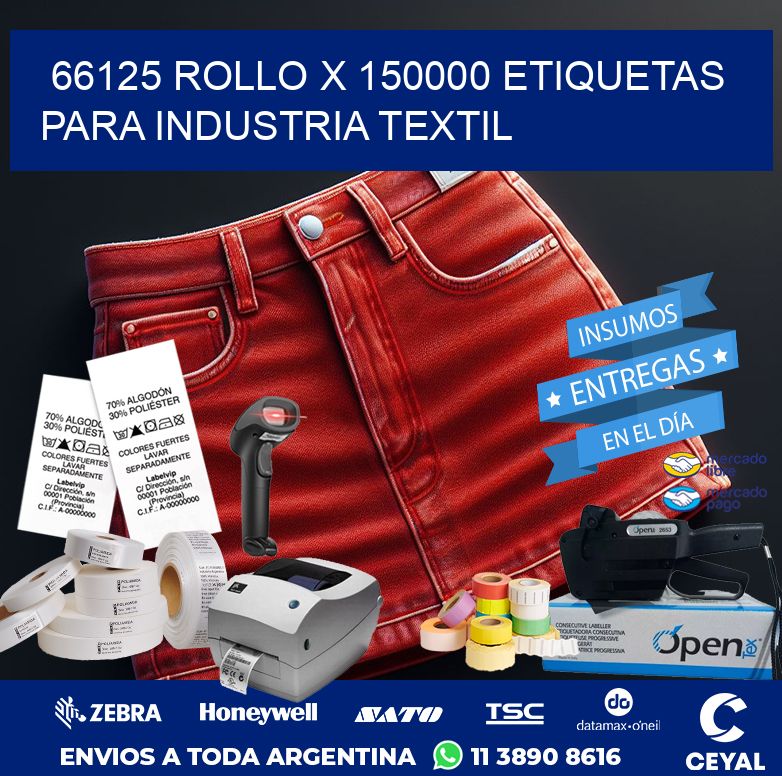 66125 ROLLO X 150000 ETIQUETAS PARA INDUSTRIA TEXTIL