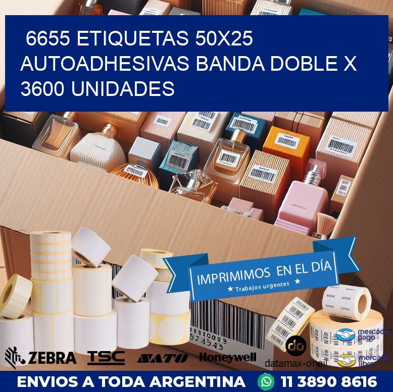 6655 ETIQUETAS 50X25 AUTOADHESIVAS BANDA DOBLE X 3600 UNIDADES