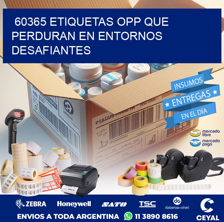 60365 ETIQUETAS OPP QUE PERDURAN EN ENTORNOS DESAFIANTES