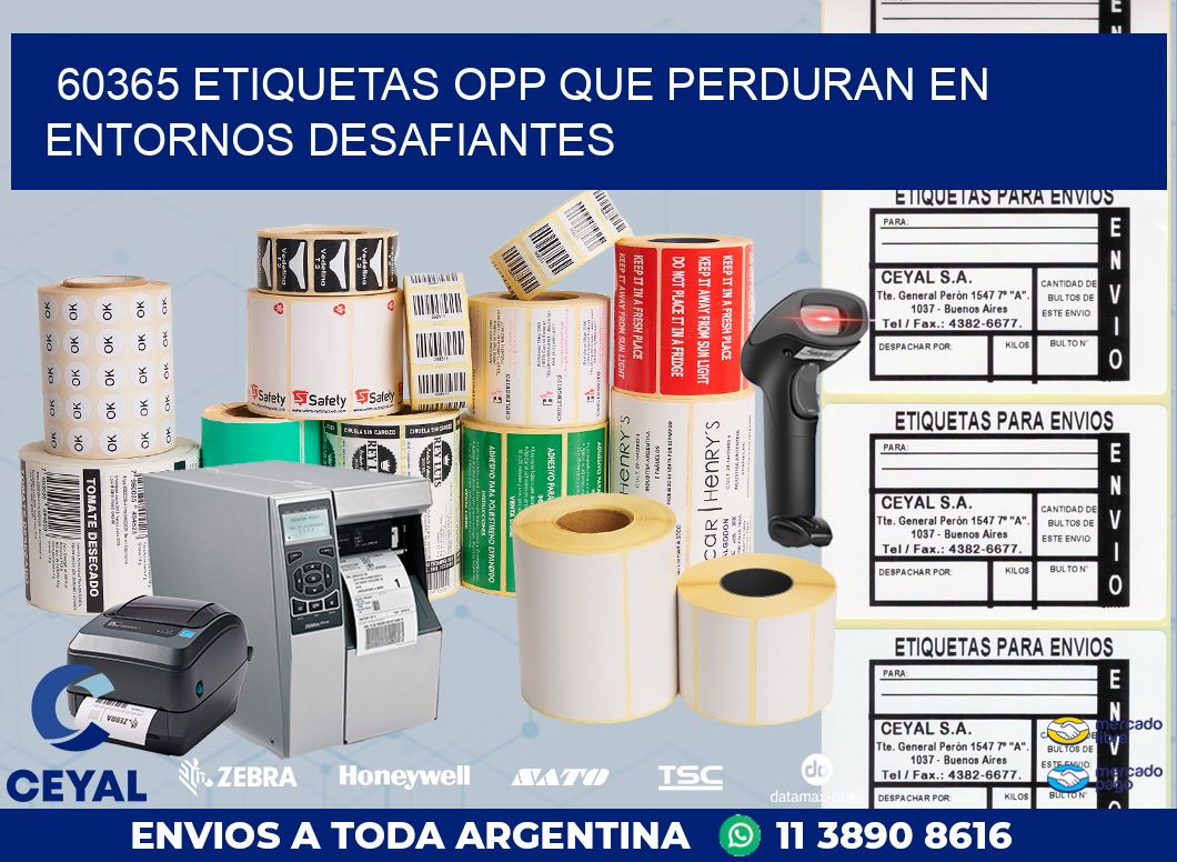 60365 ETIQUETAS OPP QUE PERDURAN EN ENTORNOS DESAFIANTES