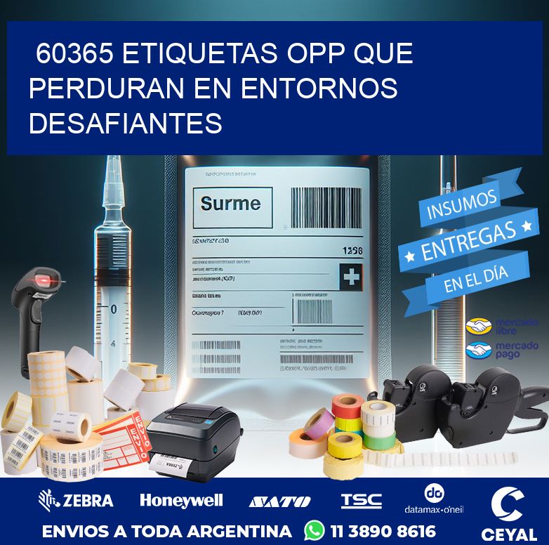 60365 ETIQUETAS OPP QUE PERDURAN EN ENTORNOS DESAFIANTES