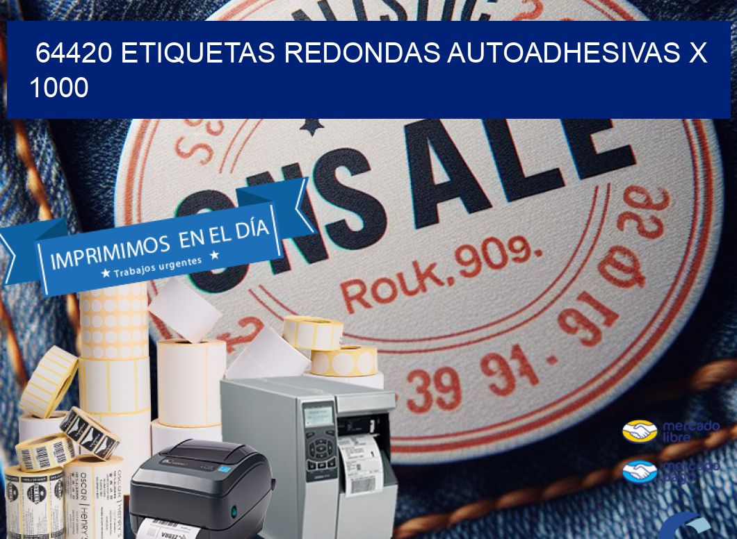 64420 ETIQUETAS REDONDAS AUTOADHESIVAS X 1000