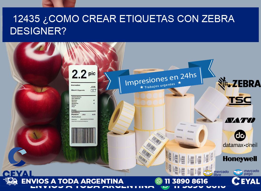 12435 ¿COMO CREAR ETIQUETAS CON ZEBRA DESIGNER?