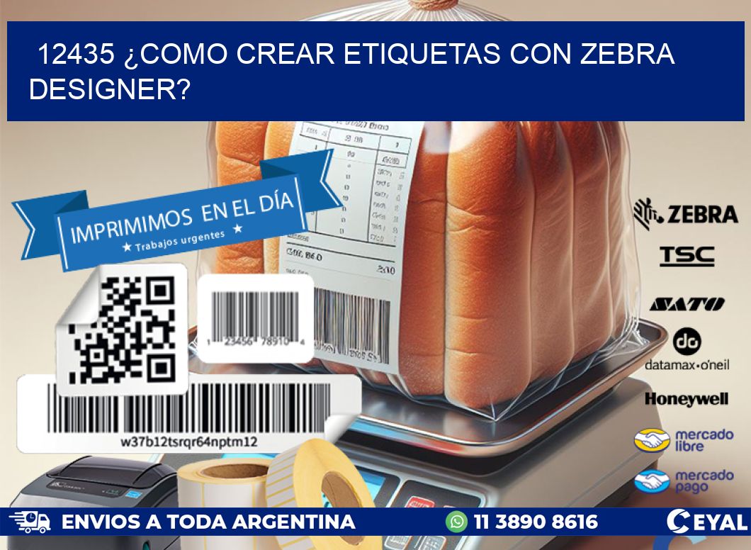 12435 ¿COMO CREAR ETIQUETAS CON ZEBRA DESIGNER?