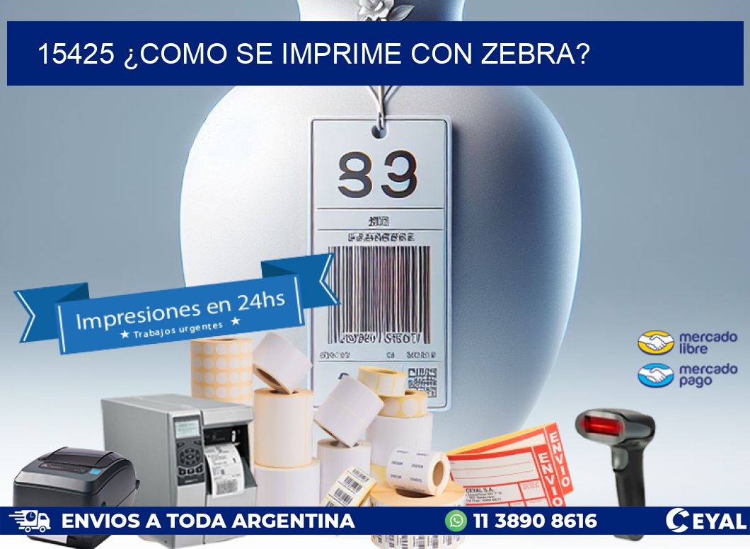 15425 ¿COMO SE IMPRIME CON ZEBRA?