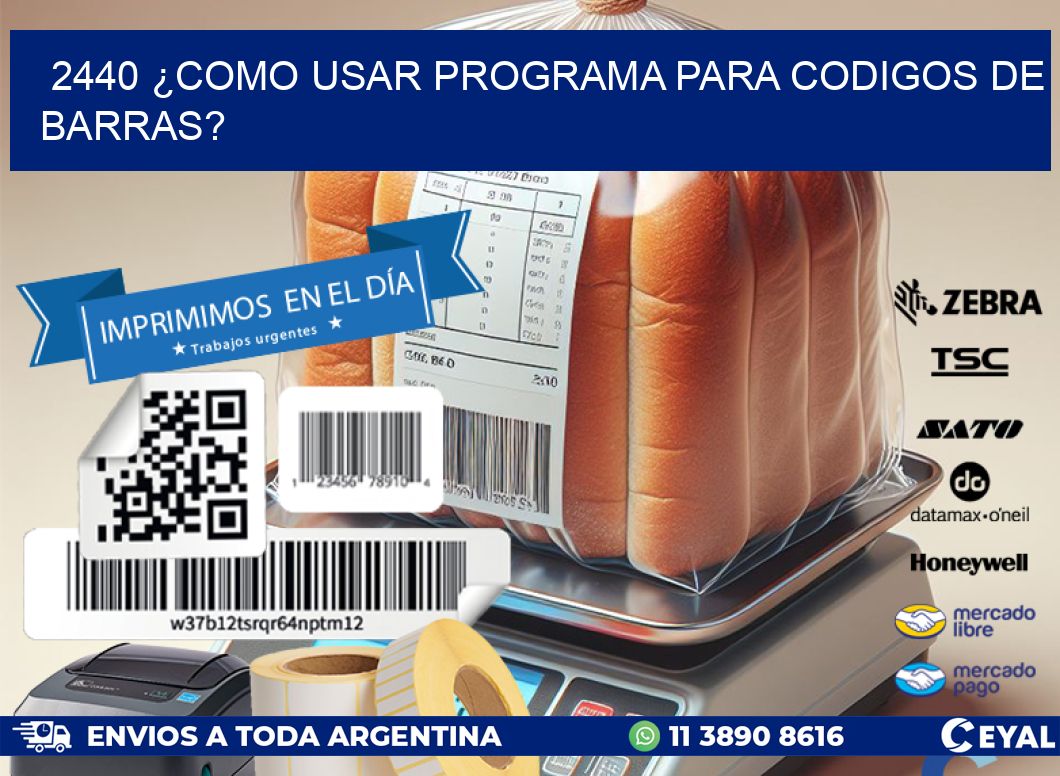 2440 ¿COMO USAR PROGRAMA PARA CODIGOS DE BARRAS?