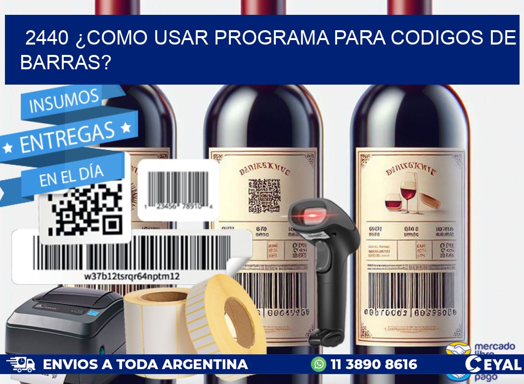 2440 ¿COMO USAR PROGRAMA PARA CODIGOS DE BARRAS?