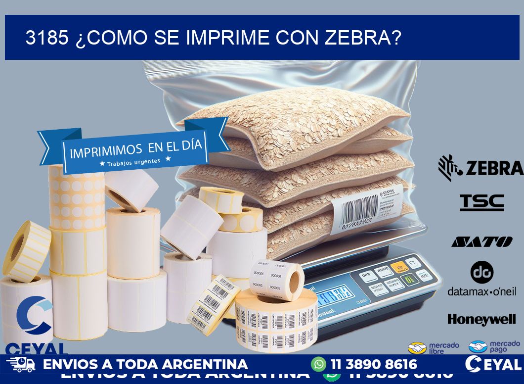 3185 ¿COMO SE IMPRIME CON ZEBRA?