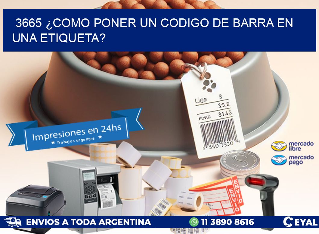 3665 ¿COMO PONER UN CODIGO DE BARRA EN  UNA ETIQUETA?