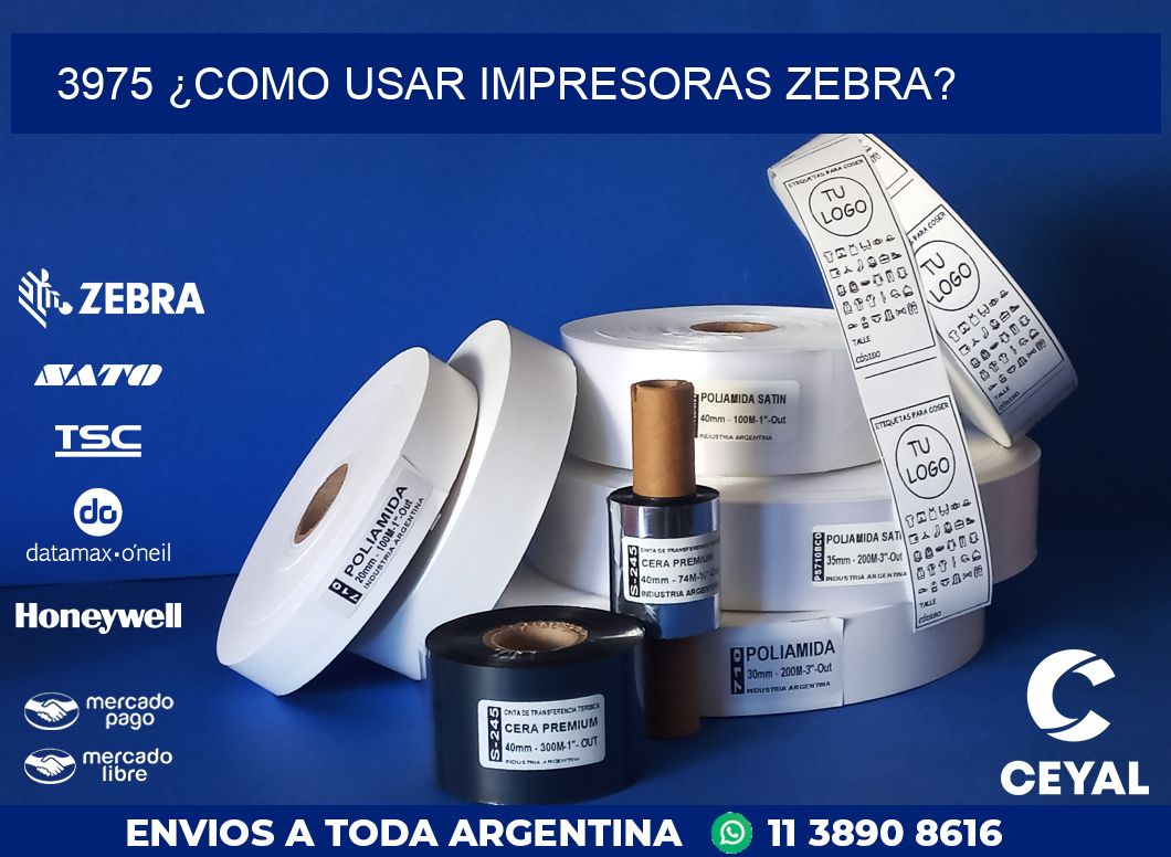 3975 ¿COMO USAR IMPRESORAS ZEBRA?